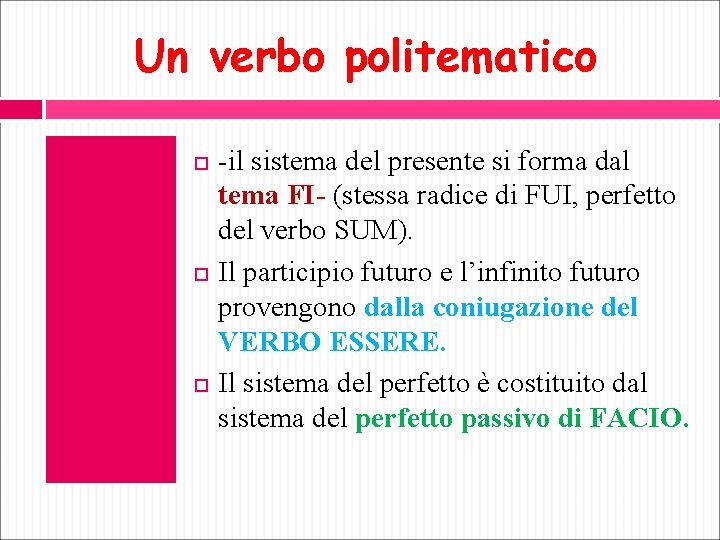 Un verbo politematico -il sistema del presente si forma dal tema FI- (stessa radice