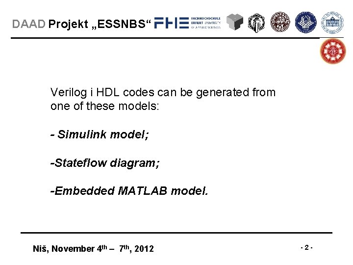 DAAD Projekt „ESSNBS“ Verilog i HDL codes can be generated from one of these DAAD Projekt „ESSNBS“ Verilog i HDL codes can be generated from one of these