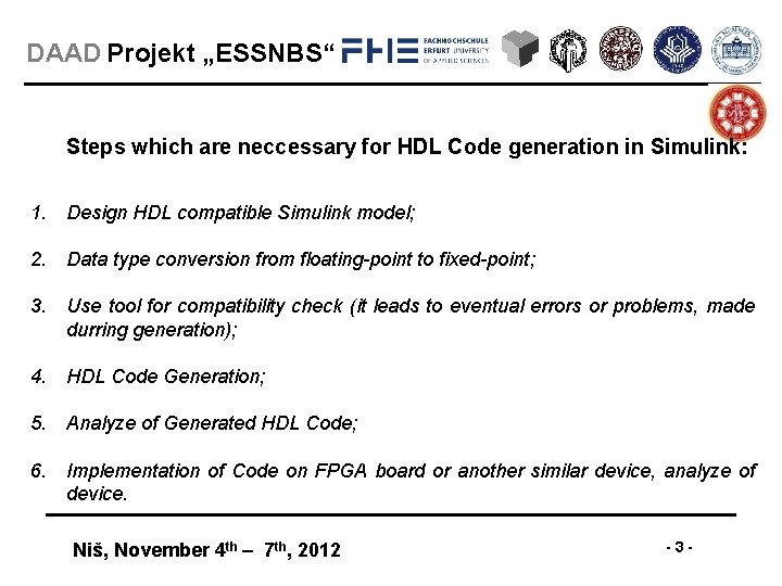 DAAD Projekt „ESSNBS“ Steps which are neccessary for HDL Code generation in Simulink: 1. DAAD Projekt „ESSNBS“ Steps which are neccessary for HDL Code generation in Simulink: 1.