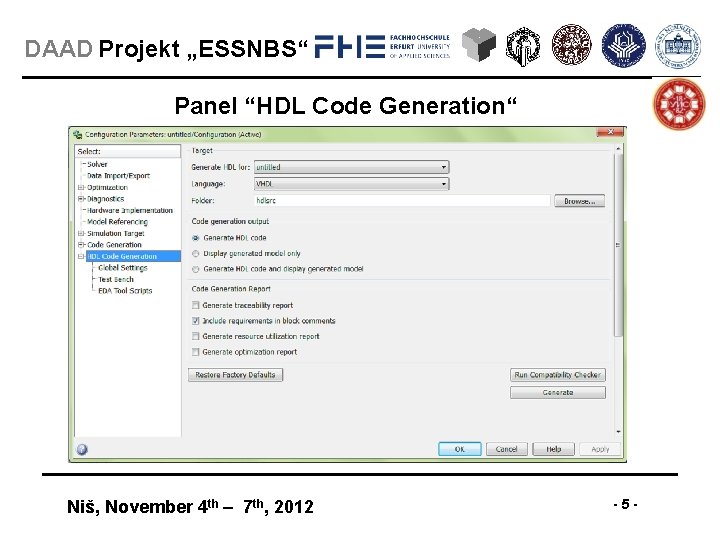 DAAD Projekt „ESSNBS“ Panel “HDL Code Generation“ Niš, November 4 th – 7 th, DAAD Projekt „ESSNBS“ Panel “HDL Code Generation“ Niš, November 4 th – 7 th,