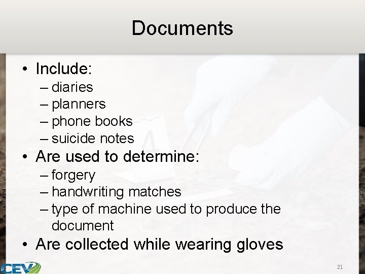 Documents • Include: – diaries – planners – phone books – suicide notes •