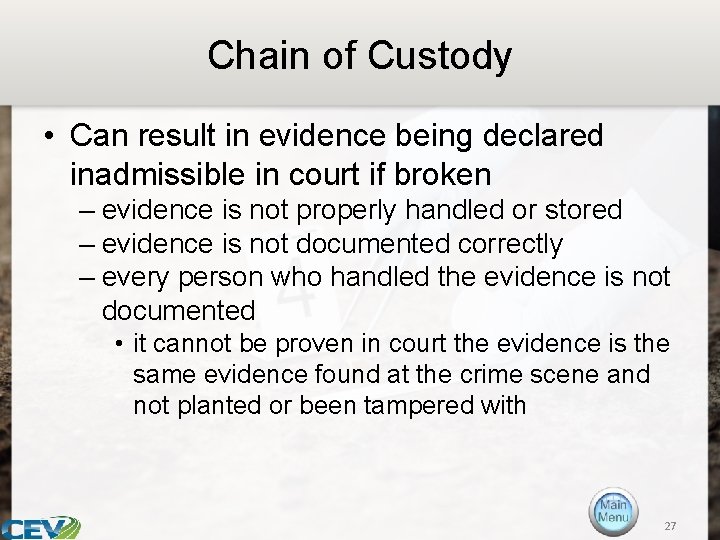 Chain of Custody • Can result in evidence being declared inadmissible in court if