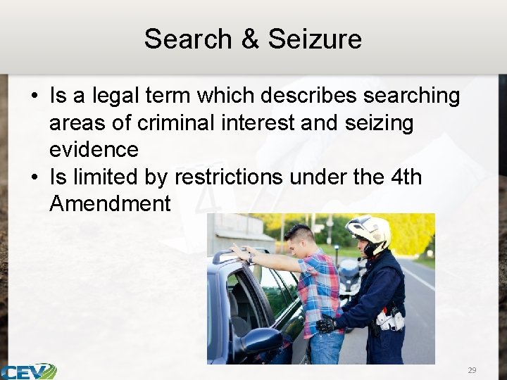 Search & Seizure • Is a legal term which describes searching areas of criminal