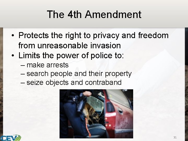 The 4 th Amendment • Protects the right to privacy and freedom from unreasonable