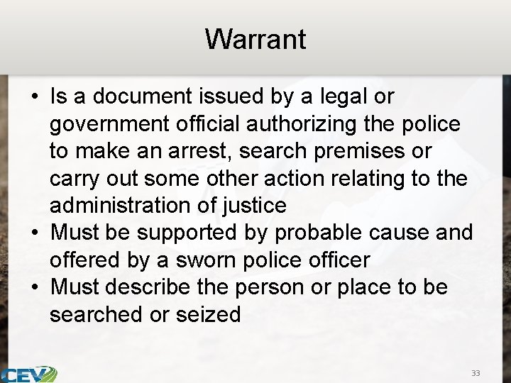 Warrant • Is a document issued by a legal or government official authorizing the