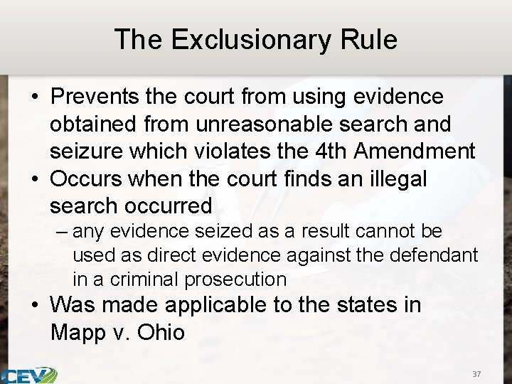 The Exclusionary Rule • Prevents the court from using evidence obtained from unreasonable search