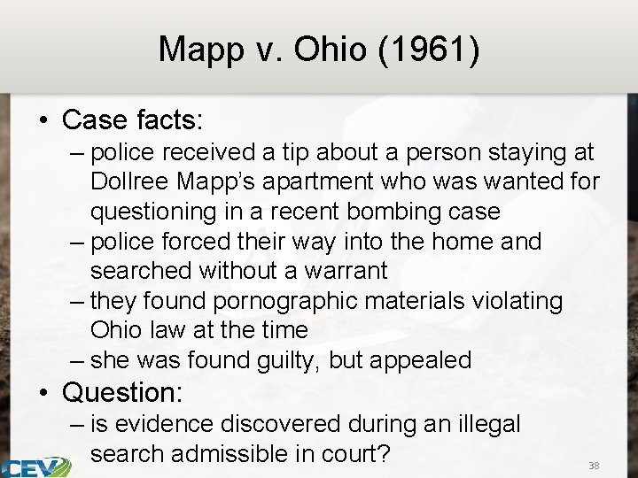 Mapp v. Ohio (1961) • Case facts: – police received a tip about a