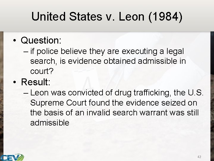 United States v. Leon (1984) • Question: – if police believe they are executing