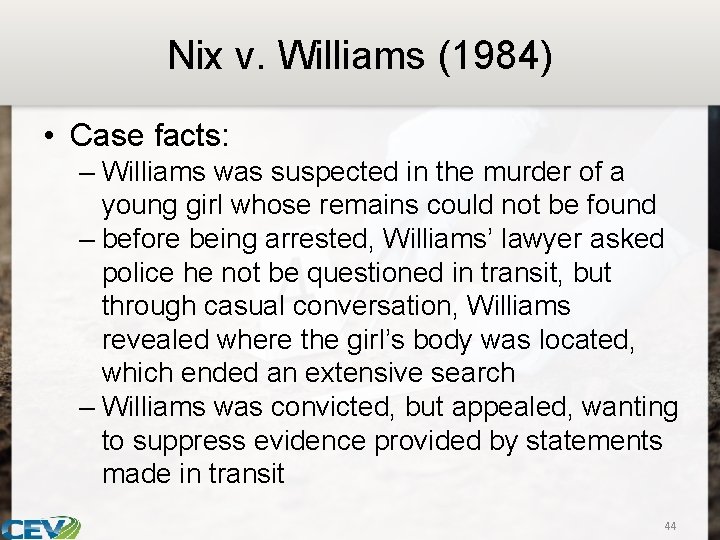 Nix v. Williams (1984) • Case facts: – Williams was suspected in the murder