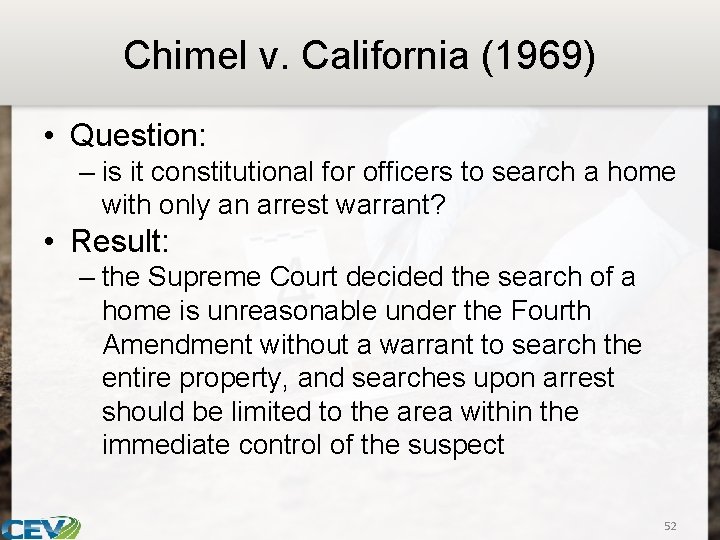 Chimel v. California (1969) • Question: – is it constitutional for officers to search