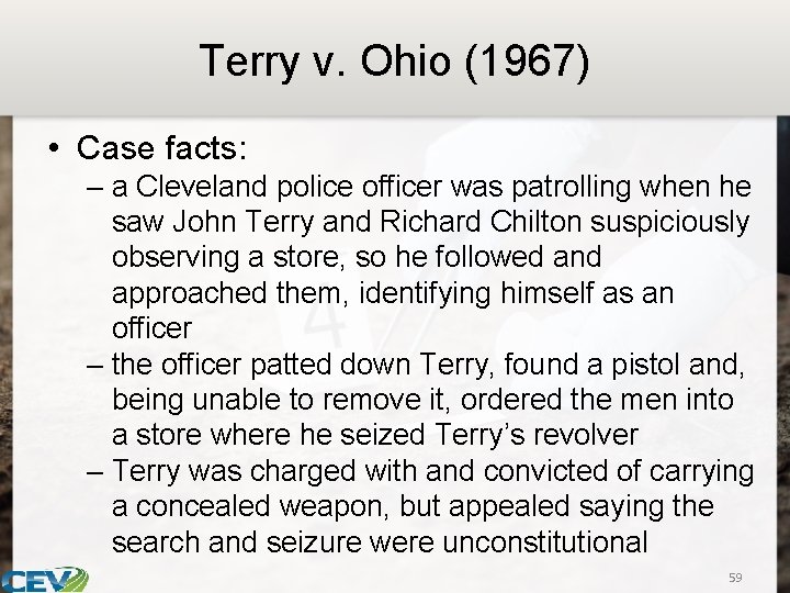 Terry v. Ohio (1967) • Case facts: – a Cleveland police officer was patrolling