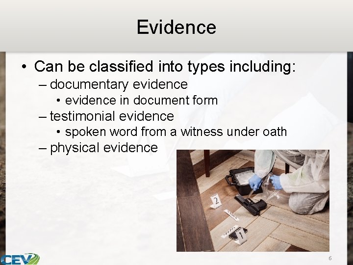 Evidence • Can be classified into types including: – documentary evidence • evidence in