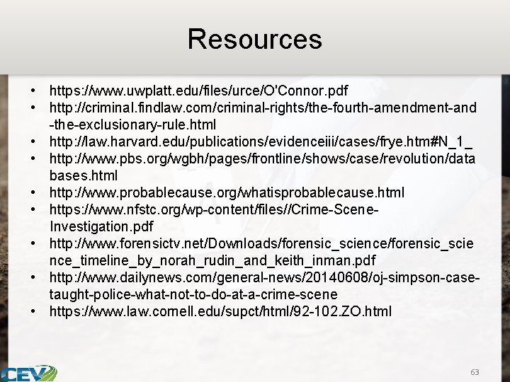 Resources • https: //www. uwplatt. edu/files/urce/O'Connor. pdf • http: //criminal. findlaw. com/criminal-rights/the-fourth-amendment-and -the-exclusionary-rule. html