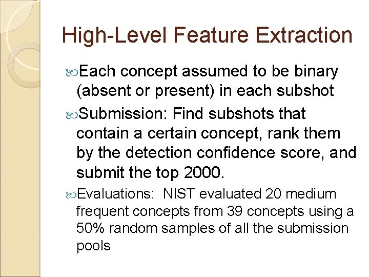 High-Level Feature Extraction Each concept assumed to be binary (absent or present) in each
