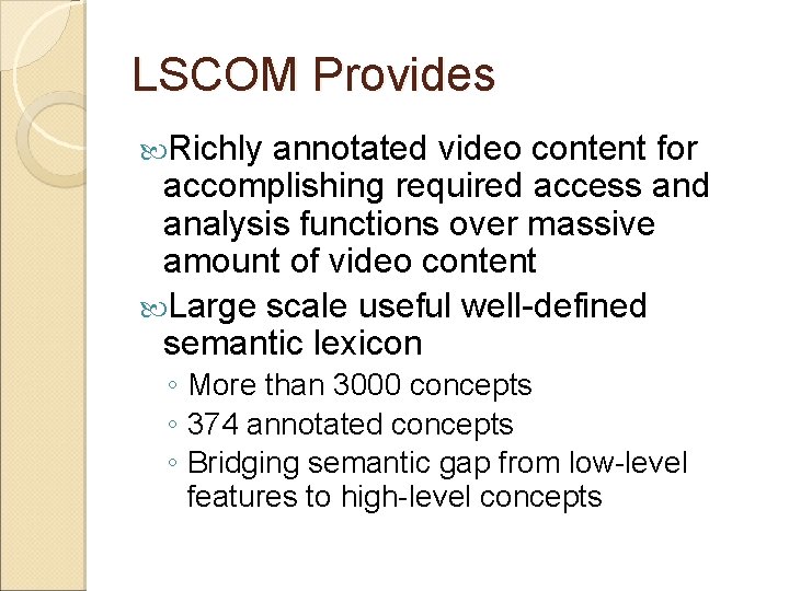 LSCOM Provides Richly annotated video content for accomplishing required access and analysis functions over