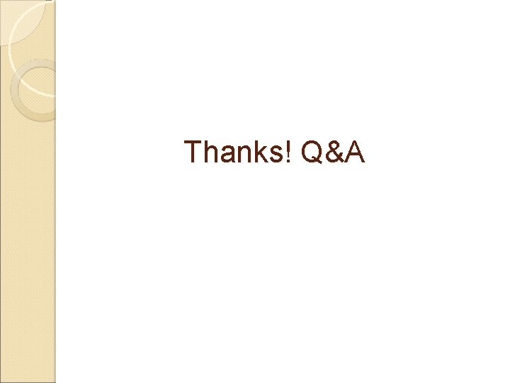 Thanks! Q&A 