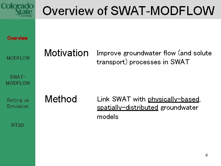 Overview of SWAT-MODFLOW Overview MODFLOW Motivation Improve groundwater flow (and solute transport) processes in