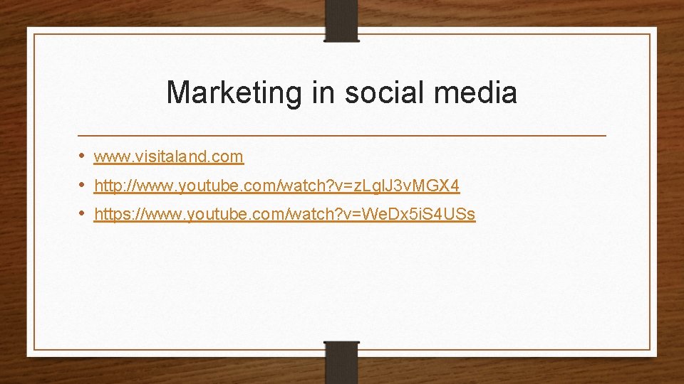 Marketing in social media • www. visitaland. com • http: //www. youtube. com/watch? v=z.
