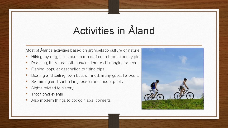 Activities in Åland Most of Ålands activities based on archipelago culture or nature •