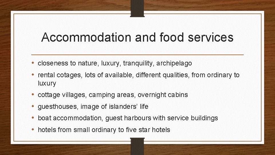 Accommodation and food services • closeness to nature, luxury, tranquility, archipelago • rental cotages,