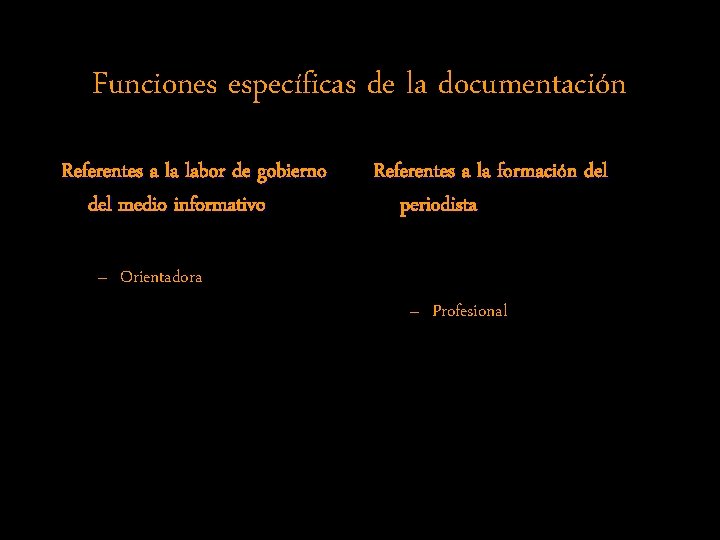 Funciones específicas de la documentación Referentes a la labor de gobierno del medio informativo