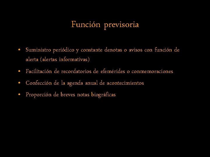 Función previsoria • Suministro periódico y constante denotas o avisos con función de alerta