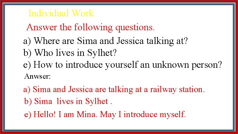 Individual Work Answer the following questions. a) Where are Sima and Jessica talking at?