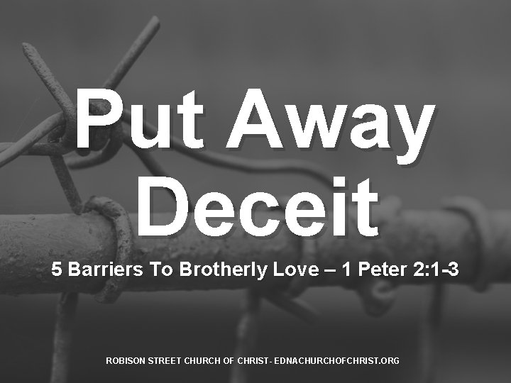 Put Away Deceit 5 Barriers To Brotherly Love – 1 Peter 2: 1 -3
