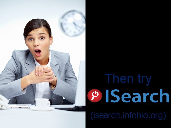 Then try (isearch. infohio. org) 