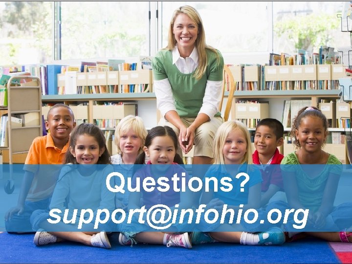 Questions? support@infohio. org 