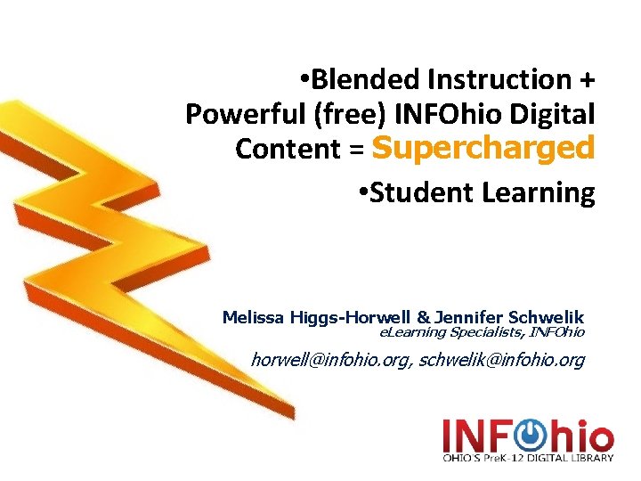  • Blended Instruction + Powerful (free) INFOhio Digital Content = Supercharged • Student