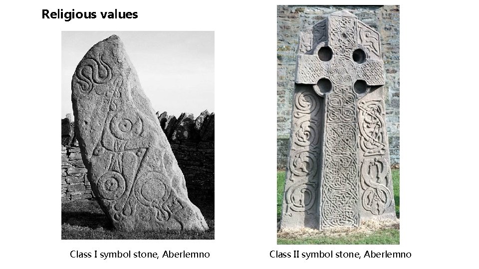 Religious values Class I symbol stone, Aberlemno Class II symbol stone, Aberlemno 