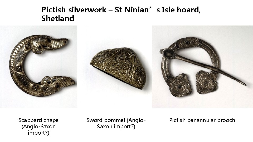 Pictish silverwork – St Ninian’s Isle hoard, Shetland Scabbard chape (Anglo-Saxon import? ) Sword