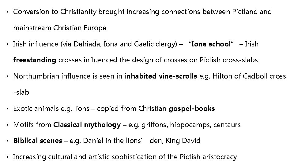  • Conversion to Christianity brought increasing connections between Pictland mainstream Christian Europe •