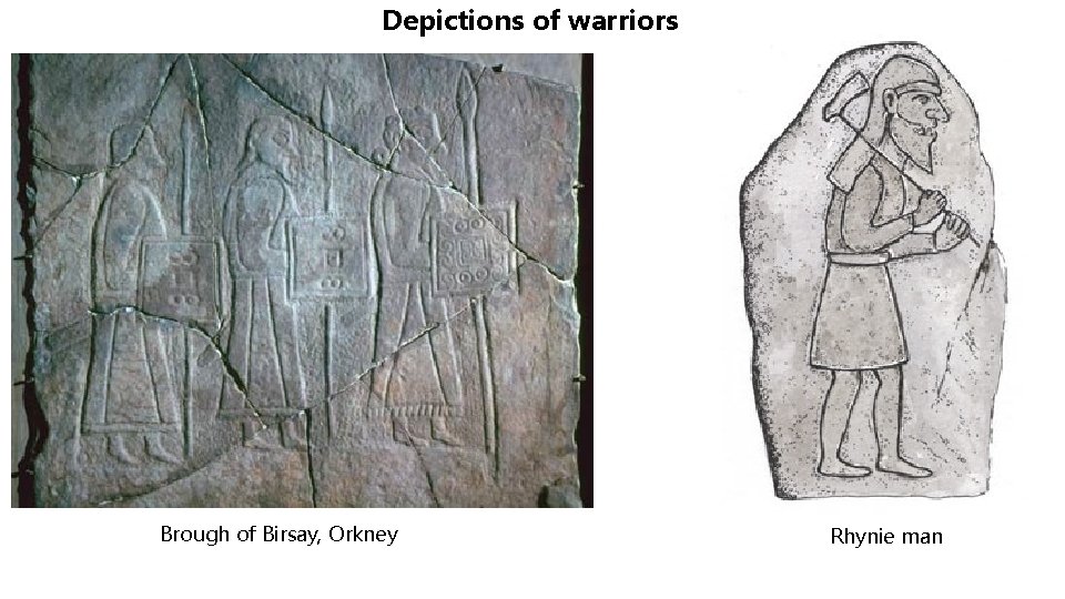 Depictions of warriors Brough of Birsay, Orkney Rhynie man 