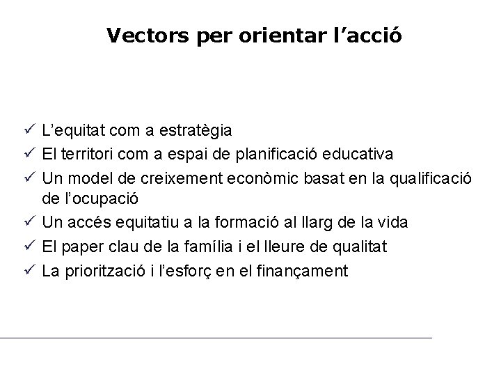 Vectors per orientar l’acció ü L’equitat com a estratègia ü El territori com a