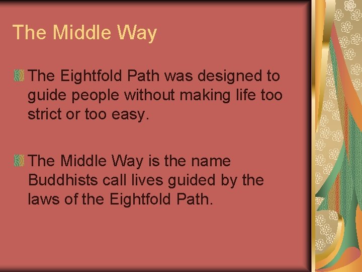 The Middle Way The Eightfold Path was designed to guide people without making life