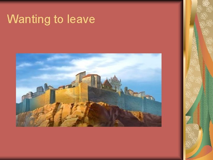 Wanting to leave 