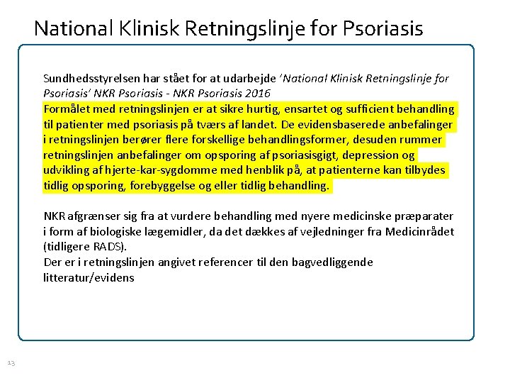 National Klinisk Retningslinje for Psoriasis Sundhedsstyrelsen har stået for at udarbejde ’National Klinisk Retningslinje