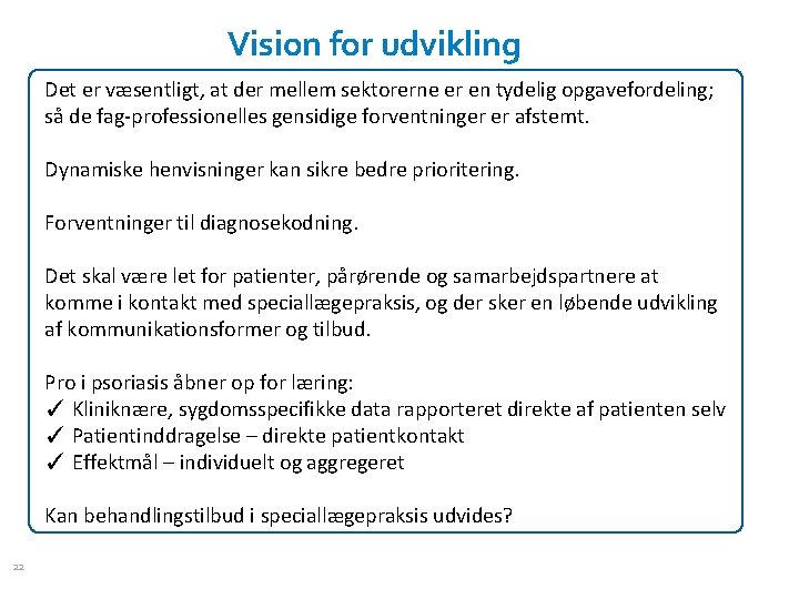 Vision for udvikling Det er væsentligt, at der mellem sektorerne er en tydelig opgavefordeling;