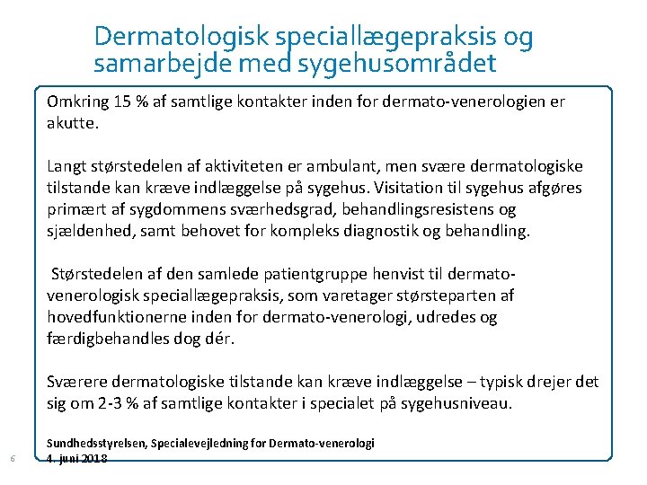 Dermatologisk speciallægepraksis og samarbejde med sygehusområdet Omkring 15 % af samtlige kontakter inden for
