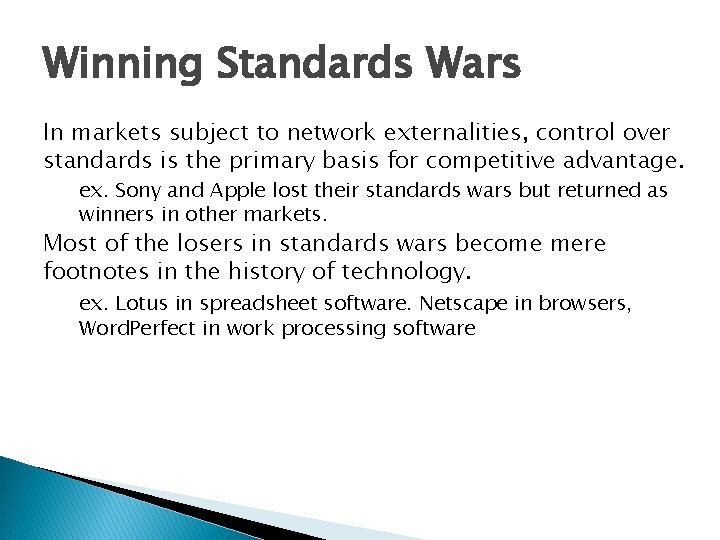 Winning Standards Wars In markets subject to network externalities, control over standards is the
