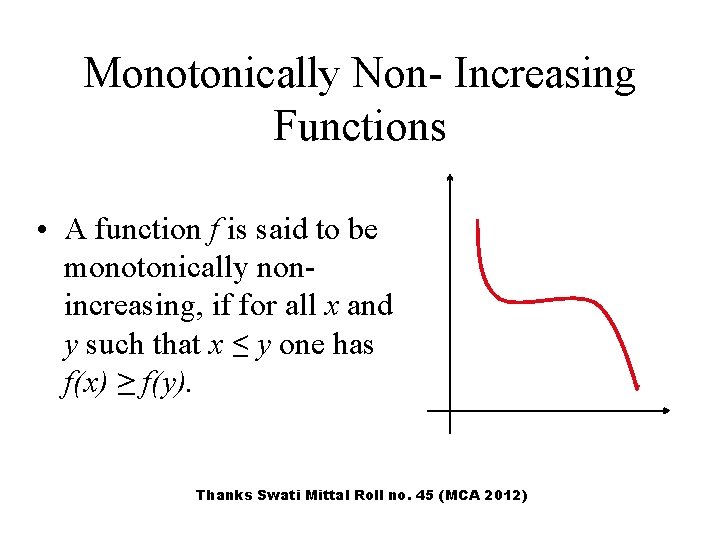 Monotonically Non- Increasing Functions • A function f is said to be monotonically nonincreasing, Monotonically Non- Increasing Functions • A function f is said to be monotonically nonincreasing,