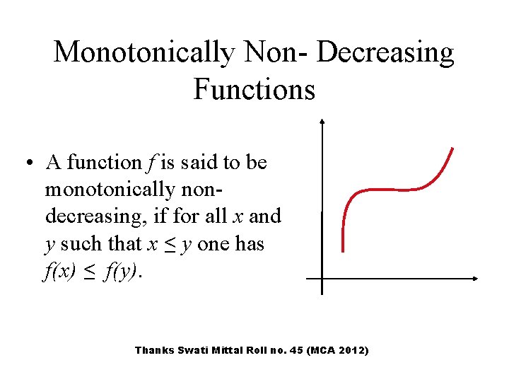 Monotonically Non- Decreasing Functions • A function f is said to be monotonically nondecreasing, Monotonically Non- Decreasing Functions • A function f is said to be monotonically nondecreasing,