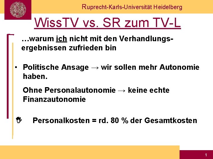 Ruprecht-Karls-Universität Heidelberg Wiss. TV vs. SR zum TV-L …warum ich nicht mit den Verhandlungsergebnissen