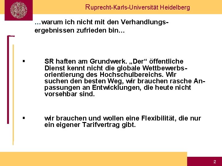 Ruprecht-Karls-Universität Heidelberg …warum ich nicht mit den Verhandlungsergebnissen zufrieden bin… § SR haften am