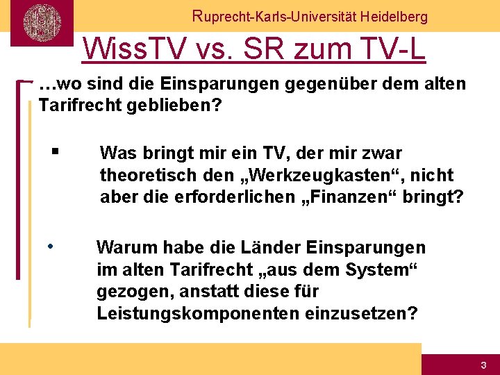 Ruprecht-Karls-Universität Heidelberg Wiss. TV vs. SR zum TV-L …wo sind die Einsparungen gegenüber dem