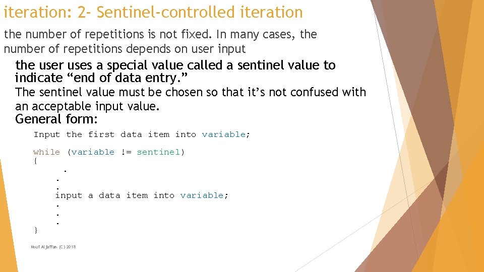 iteration: 2 - Sentinel-controlled iteration the number of repetitions is not fixed. In many
