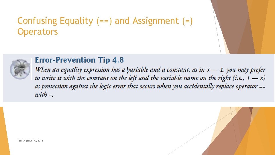 Confusing Equality (==) and Assignment (=) Operators Nouf Aljaffan (C) 2018 