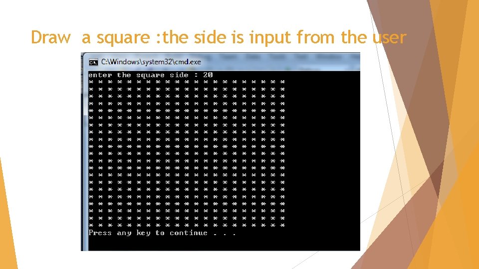 Draw a square : the side is input from the user 